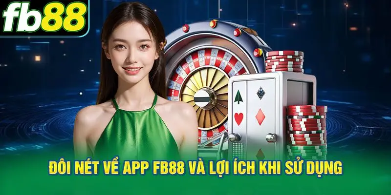 Đôi nét về app FB88 và lợi ích khi sử dụng