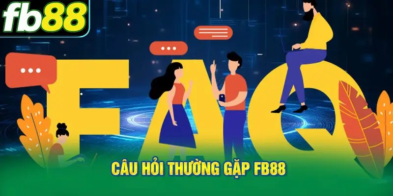 Tầm quan trọng của chuyên mục câu hỏi thường gặp FB88