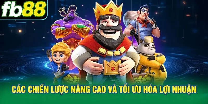 Các chiến lược nâng cao và tối ưu hóa lợi nhuận