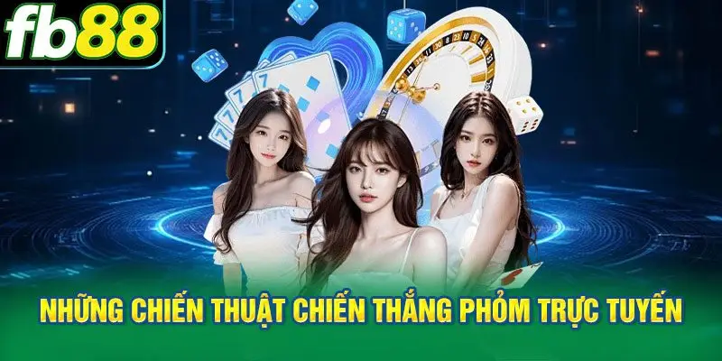 Những chiến thuật cốt lõi để chiến thắng phỏm trực tuyến