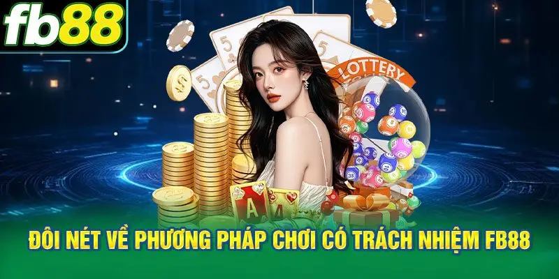 Đôi nét về phương pháp chơi có trách nhiệm FB88