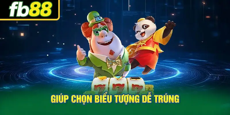 Biết rõ bảng thanh toán giúp chọn biểu tượng dễ trúng