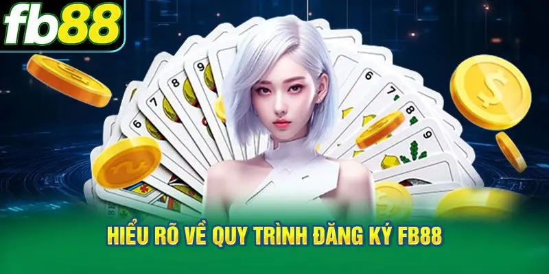 Hiểu rõ về quy trình đăng ký FB88