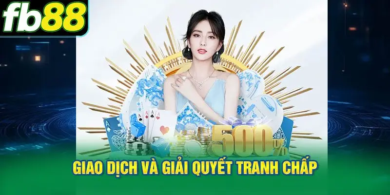Điều khoản và điều kiện FB88 về giao dịch và giải quyết tranh chấp