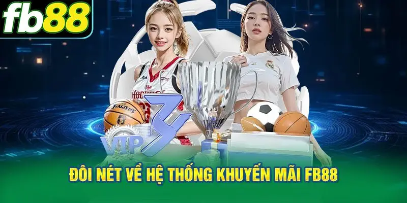 Đôi nét về hệ thống khuyến mãi FB88 