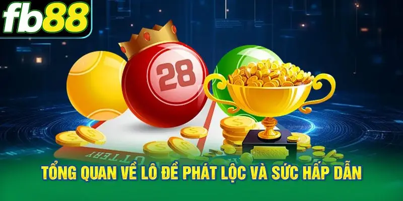 Tổng quan về lô đề phát lộc và sức hấp dẫn riêng biệt
