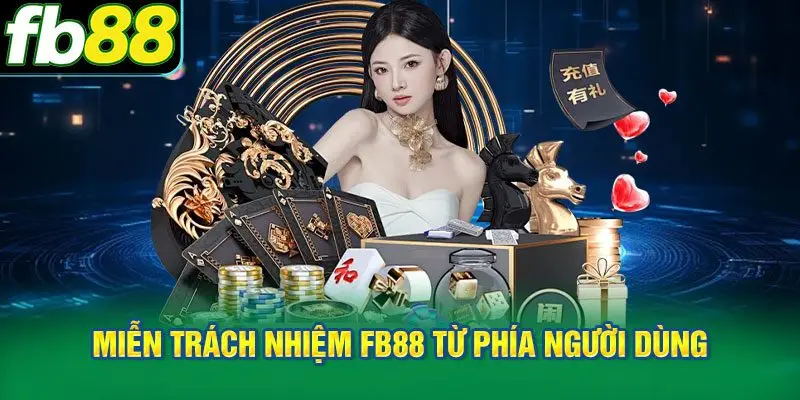 Thấu hiểu nghĩa vụ và miễn trách nhiệm FB88 từ phía người dùng