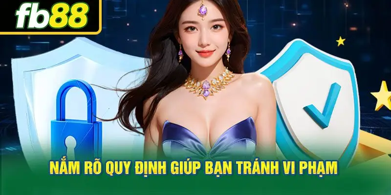 Nắm rõ quy định giúp bạn tránh vi phạm không đáng có