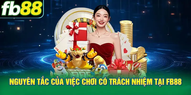 Nguyên tắc cốt lõi của việc chơi có trách nhiệm tại FB88