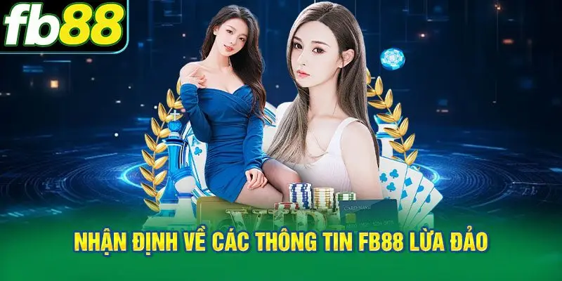 Nhận định về các thông tin FB88 lừa đảo trên internet