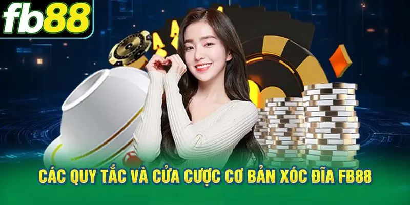 Các quy tắc và cửa cược cơ bản Xóc Đĩa FB88