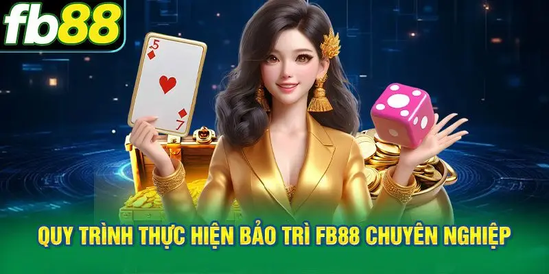 Nắm chắc những lưu ý quan trọng khi tiến hành bảo trì FB88