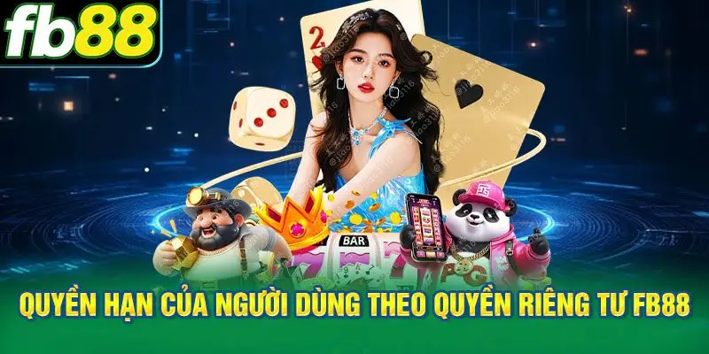 Quyền hạn của người dùng theo quyền riêng tư FB88
