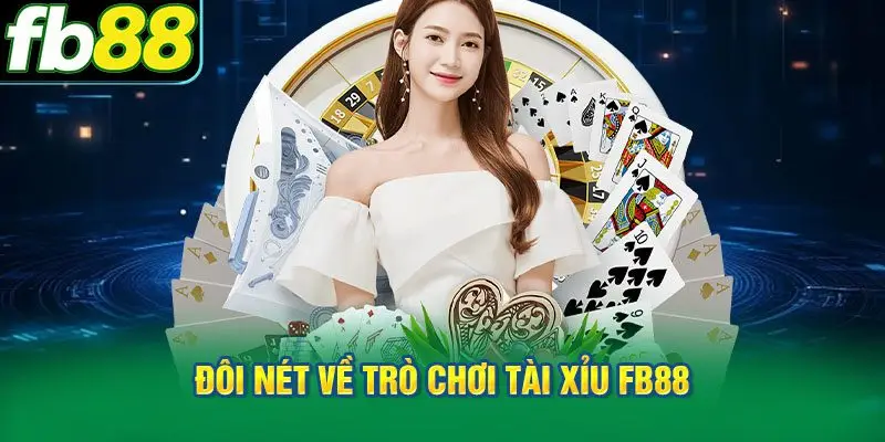 Đôi nét về trò chơi Tài Xỉu FB88 chuẩn xác
