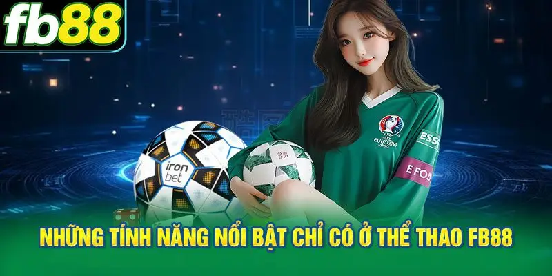 Những tính năng nổi bật chỉ có ở thể thao FB88