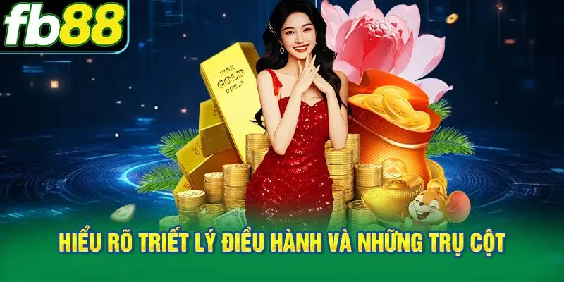 Hiểu rõ triết lý điều hành và những trụ cột tạo nên thành công của CEO FB88