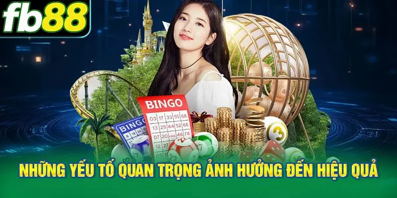 Những yếu tố quan trọng ảnh hưởng đến hiệu quả